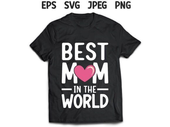 Best Mom in the World Mother’s Day T-Shirt Design Review