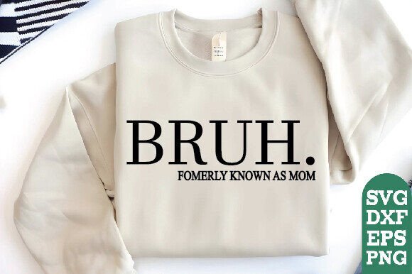 Bruh Formerly Known As Mom Shirt, Mother – A Designer’s Real-World Embroidery Review