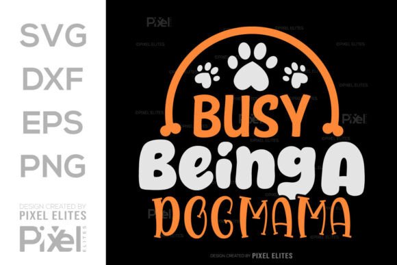 Busy Being a Dog Mama Funny Quote SVG