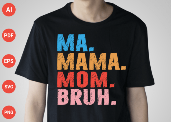 Ma Mama Mom Bruh – A Mother’s Day Design That Speaks Volumes