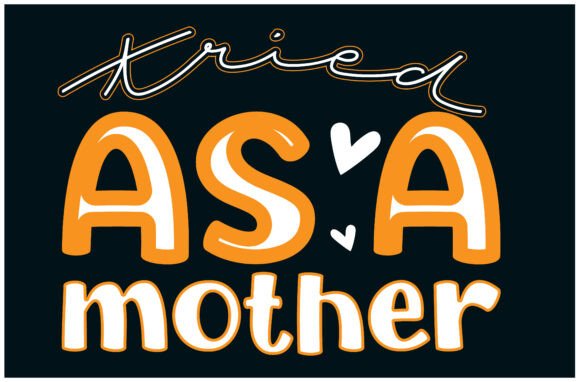 Tried As a Mother: A Mom Tee Design That Speaks Volumes